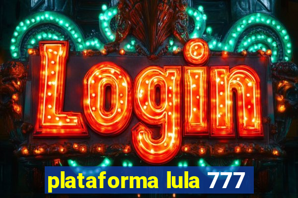 plataforma lula 777